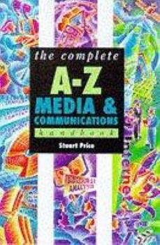 Paperback The Complete A-Z Media and Communication Studies Handbook (Complete A-Z Handbooks) Book