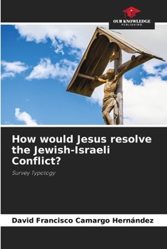 Paperback How would Jesus resolve the Jewish-Israeli Conflict? Book