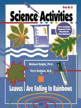 Hardcover Science Activities: Pre-K to 3 Leaves Are Falling in Rainbows Book