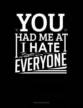 Paperback You Had Me At I Hate Everyone: Two Column Ledger Book