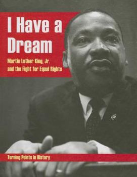 Library Binding I Have a Dream: Martin Luther King, Jr. and the Fight for Equal Rights Book