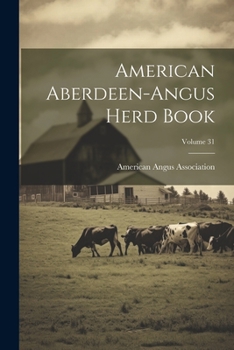 Paperback American Aberdeen-angus Herd Book; Volume 31 Book