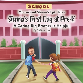 Paperback Sienna's First Day at Pre-K: A Caring Big Brother Is Helpful (Book 1) Book