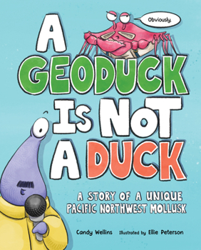 Hardcover A Geoduck Is Not a Duck: A Story of a Unique Pacific Northwest Mollusk Book