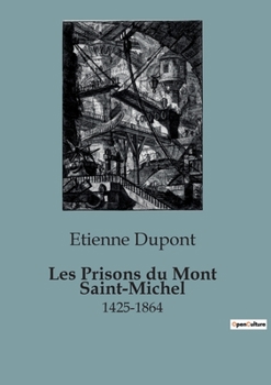 Paperback Les Prisons du Mont Saint-Michel: 1425-1864 [French] Book
