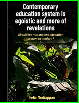 Contemporary education system is egoistic and more of revelations: Should we mix ancient education system to modern ?