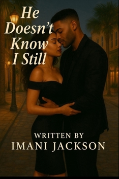 Paperback He Doesn't Know I Still Do: "Secrets, Second Chances, and Silent Love" Book