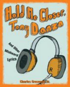 Paperback Hold Me Closer, Tony Danza: And Other Misheard Lyrics Book