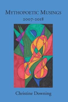 Paperback Mythopoetic Musings: 2007-2018 Book