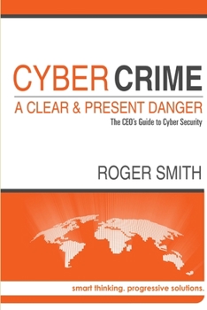 Paperback CyberCrime - A Clear and Present Danger The CEO's Guide to Cyber Security Book