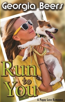 Run To You - Book #2 of the Puppy Love Romance