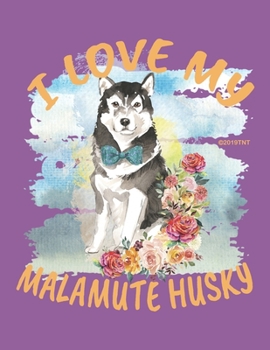 Paperback I Love My Malamute Husky Weekly Planner: Husky Dog 2020 Year Day Planner Calendar- Passion/Goal Organizer - Dated Agenda Book - Weekly Planner - Dog L Book