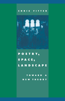 Paperback Poetry, Space, Landscape: Toward a New Theory Book