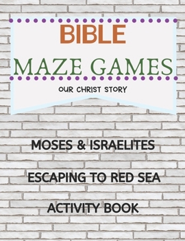 Paperback Bible Maze Games: Moses & Israelites Escaping To Red Sea Activity Book