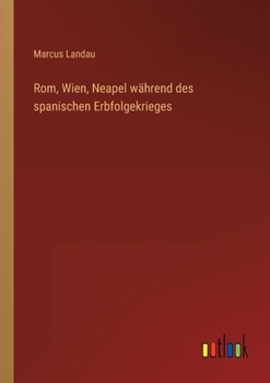 Paperback Rom, Wien, Neapel während des spanischen Erbfolgekrieges [German] Book