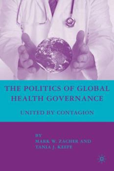 Hardcover The Politics of Global Health Governance: United by Contagion Book