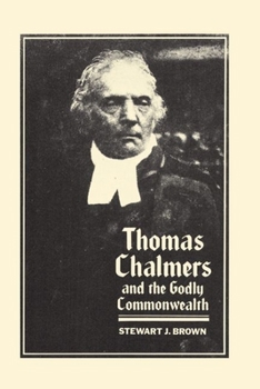 Hardcover Thomas Chalmers and the Godly Commonwealth in Scotland Book