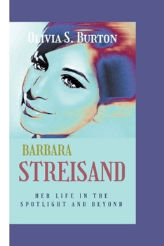 Paperback Barbara Streisand: Her Life in the Spotlight and Beyond Book