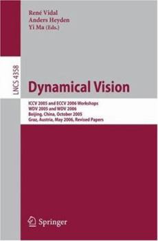Paperback Dynamical Vision: ICCV 2005 and Eccv 2006 Workshops, Wdv 2005 and Wdv 2006, Beijing, China, October 21, 2005, Graz, Austria, May 13, 2006, Revised Pap Book