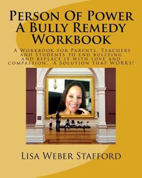 Paperback Person Of Power - Bully Remedy Workbook: Solving Bullying through compassion and understanding. A Workbook for Parents, Teachers and Students Book