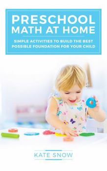 Paperback Preschool Math at Home: Simple Activities to Build the Best Possible Foundation for Your Child Book