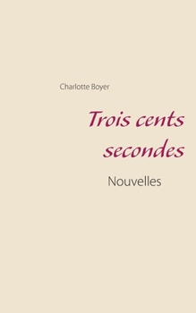 Paperback Trois cents secondes [French] Book