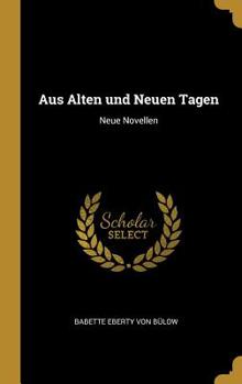 Hardcover Aus Alten und Neuen Tagen: Neue Novellen Book