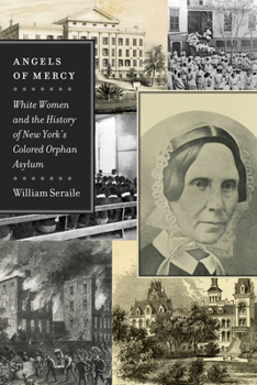 Paperback Angels of Mercy: White Women and the History of New York's Colored Orphan Asylum Book