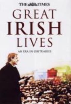 Hardcover The "Times": Great Irish Lives: An Era in Obituaries Book