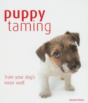 Paperback Puppy Taming: Train Your Dog's Inner Wolf Book