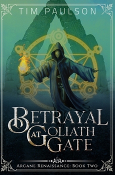 Paperback Betrayal at Goliath Gate: Arcane Renaissance Book Two Book