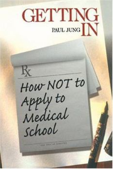 Paperback Getting in: How Not to Apply to Medical School Book