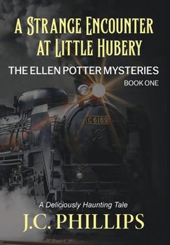 The Ellen Potter Mysteries Book One: A Strange Encounter at Little Hubery