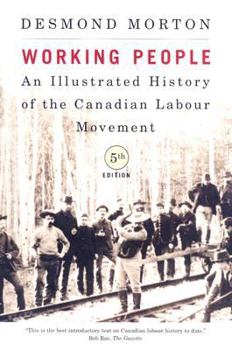 Paperback Working People: An Illustrated History of the Canadian Labour Movement, Fifth Edition Book