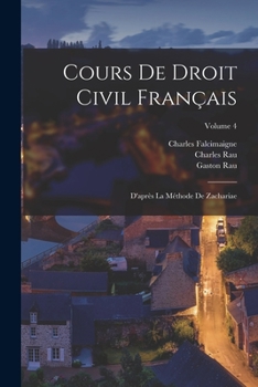 Paperback Cours De Droit Civil Français: D'après La Méthode De Zachariae; Volume 4 [French] Book