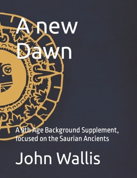 Paperback A new Dawn: A 9th Age Background Supplement, focused on the Saurian Ancients Book