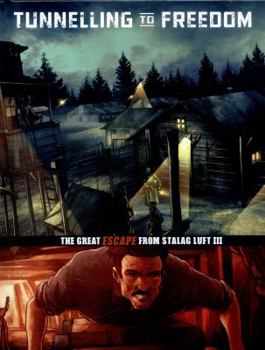 Tunneling to Freedom: The Great Escape from Stalag Luft III