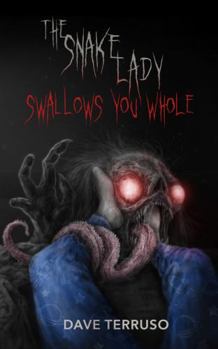 Paperback The Snake Lady Swallows You Whole Book