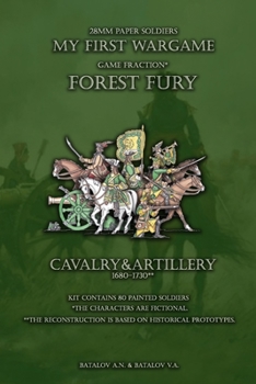 Forest Fury. Cavalry&Artillery 1680-1730: 28mm paper soldiers (My First Wargame)