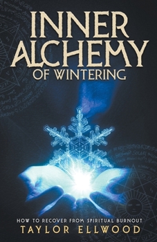 Paperback Inner Alchemy of Wintering: How to Recover from Spiritual Burnout Book