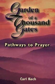Paperback Garden of a Thousand Gates: Pathways to Prayer Book