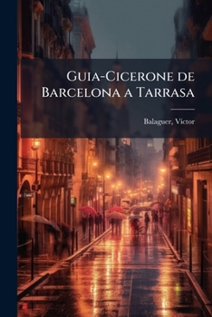 Paperback Guia-Cicerone de Barcelona a Tarrasa [Spanish] Book