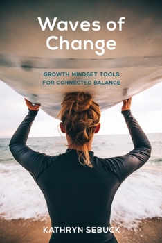 Paperback Waves of Change: Growth Mindset Tools for Connected Balance Book