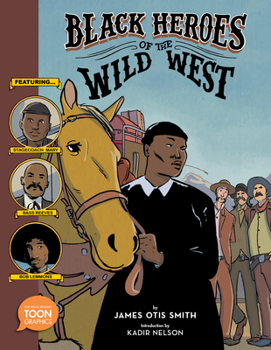 Hardcover Black Heroes of the Wild West: Featuring Stagecoach Mary, Bass Reeves, and Bob Lemmons: A Toon Graphic Book