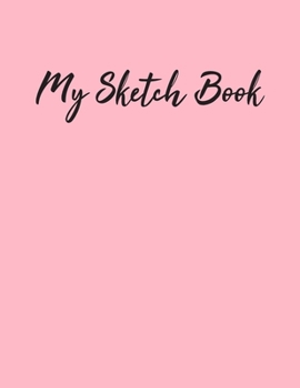 Paperback My Sketch Book: Sketchbook Blank Paper Notebook for Writing Drawing, Doodling Painting or Sketching Kids or Adults 8.5 x 11 inch Gift Book