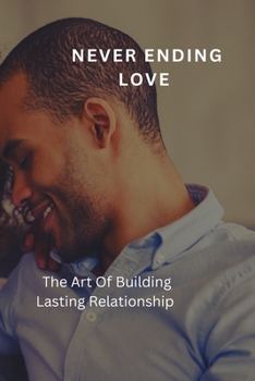 Paperback Never Ending Love: The Art Of Lasting Relationship Book