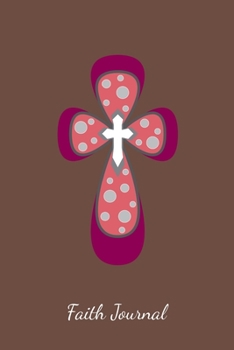Faith Journal: Brown & Pink Lined God Religious Journal With Cross For Gift - Christian Religion Notebook Prayer Men and Women - Ruled Writing Diary - 6x9 120 pages