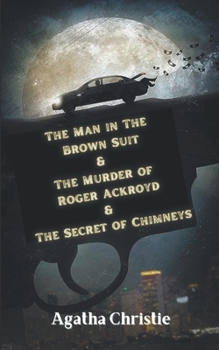 Paperback The Man in The Brown Suit & The Murder of Roger Ackroyd & The Secret of Chimneys Book