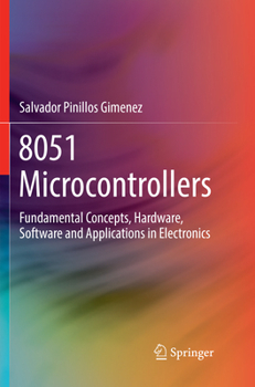 Paperback 8051 Microcontrollers: Fundamental Concepts, Hardware, Software and Applications in Electronics Book