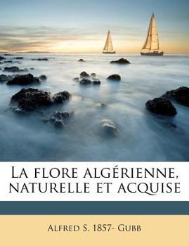 Paperback La flore alg?rienne, naturelle et acquise [French] Book